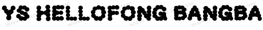 YS HELLOFONG BANGBANGTI字体转换